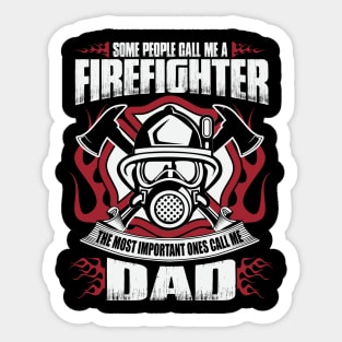 Firefighter, The Most Important People Call Me Dad Sticker